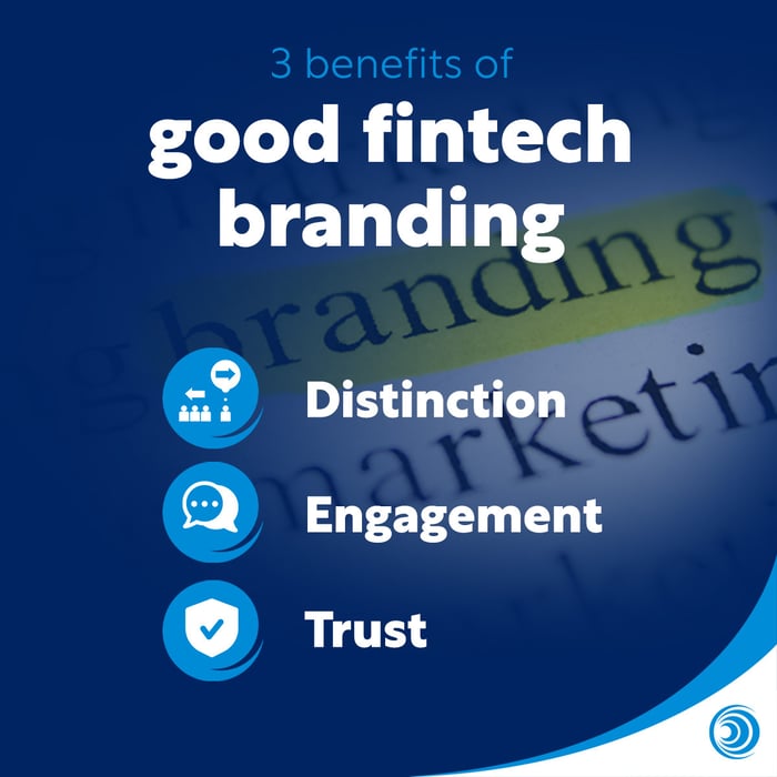 3 Benefits of good fintech branding bullet points: distinction, engagement, trust
