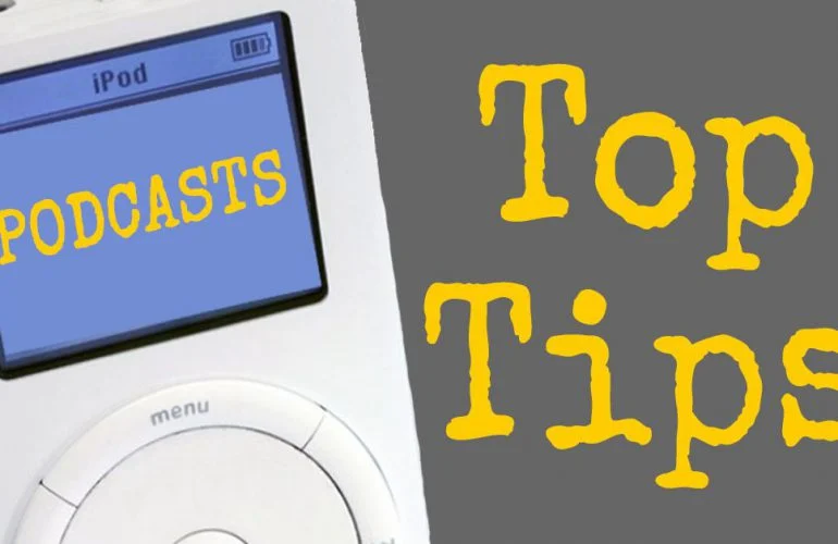 Close-up of an iPod screen displaying “Podcasts” alongside bold yellow text reading “Top Tips.”