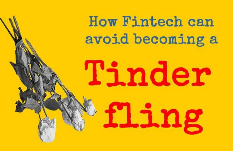 How fintech can avoid becoming a Tinder fling graphic with bold text on a yellow background and abstract imagery.