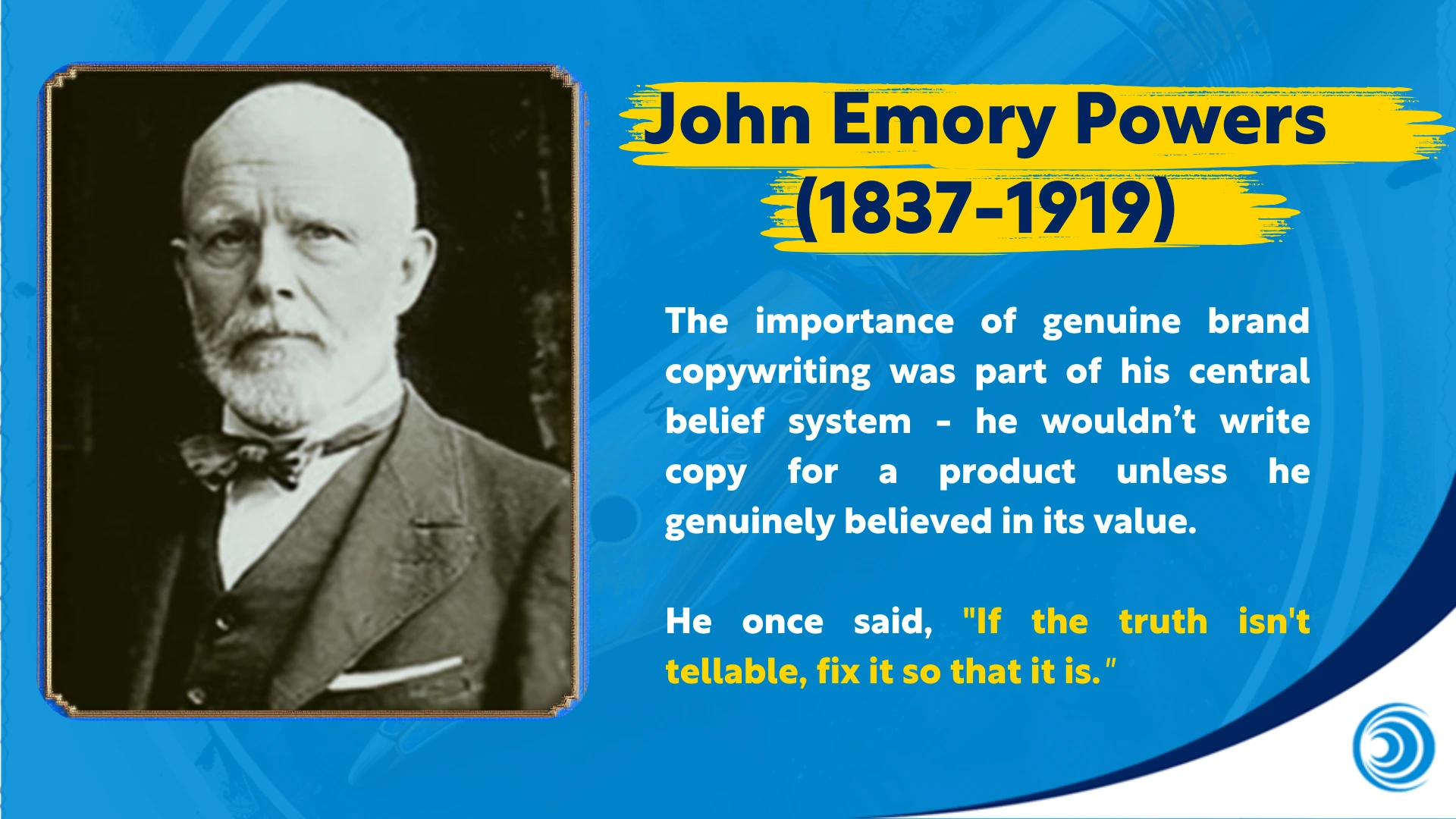 Portrait of John Emory Powers, early advertising copywriter, with quote about truthful and effective copywriting and belief in product value.