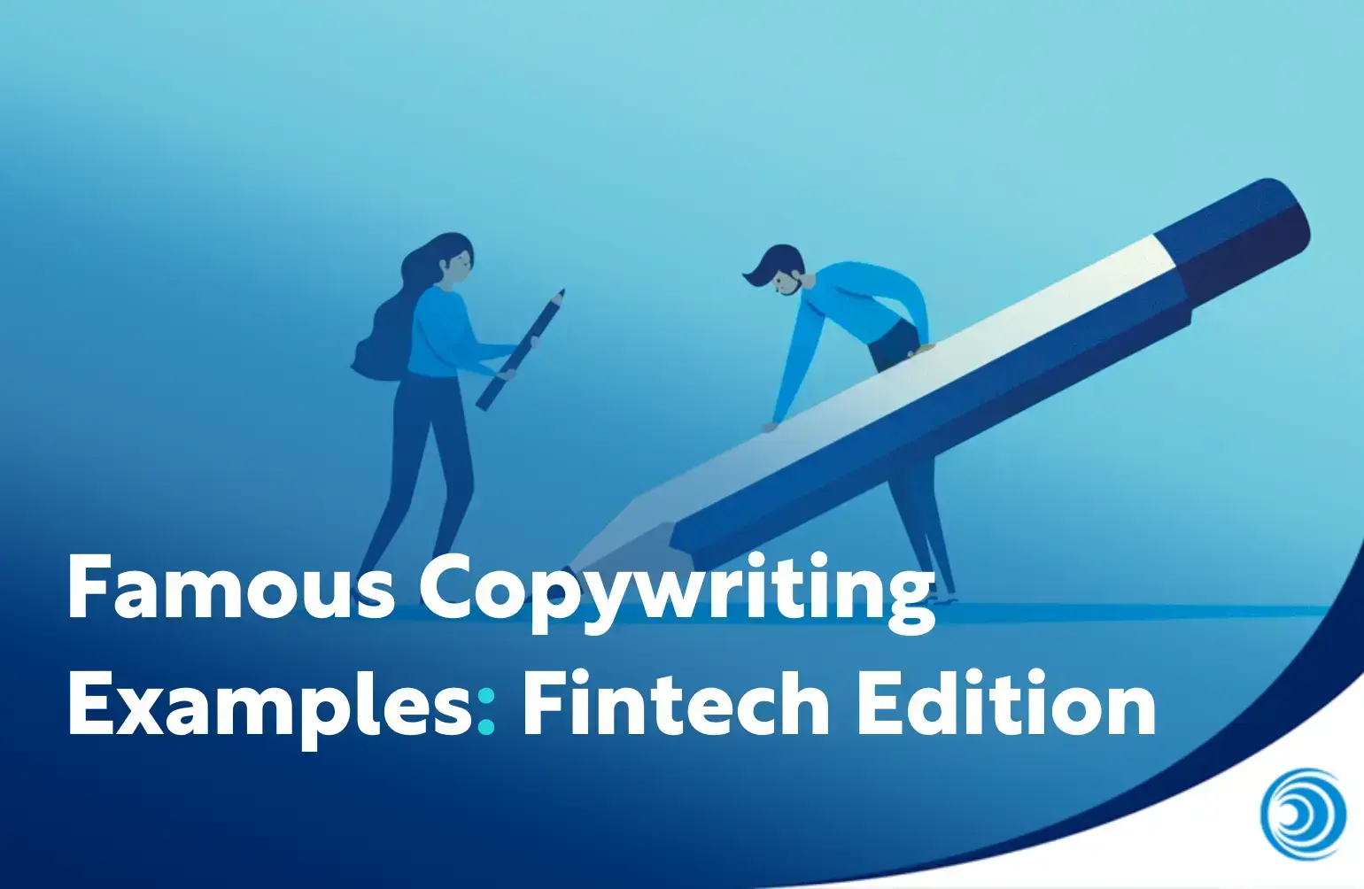 Illustration of two people writing with oversized pencils, representing collaboration in content creation, with the title “Famous Copywriting Examples: Fintech Edition”.
