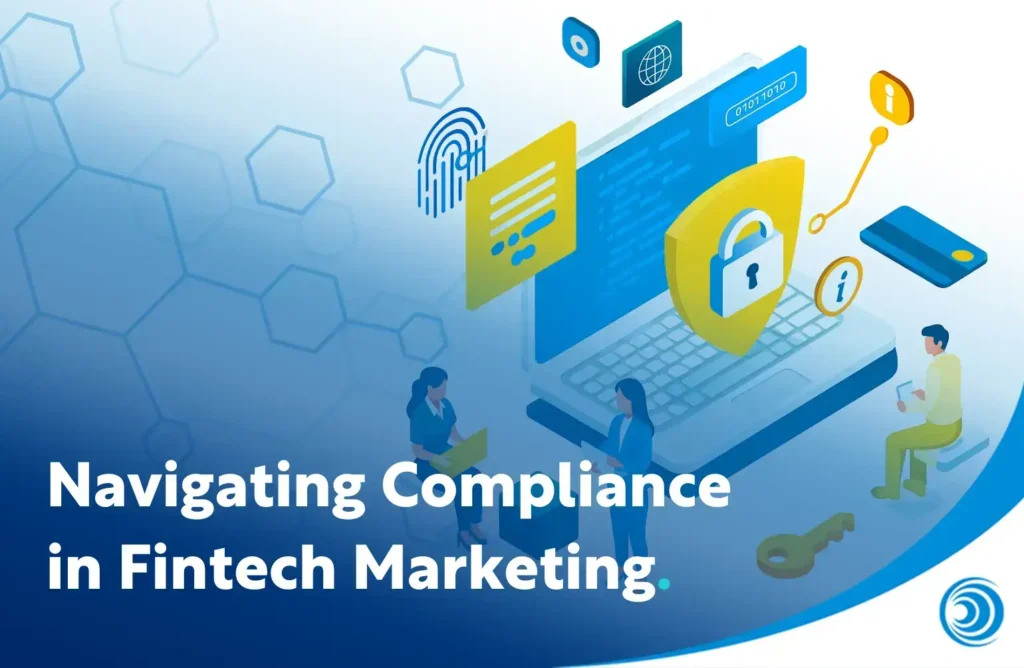 Navigating compliance in fintech marketing with illustration of data security, privacy, and regulatory elements around a laptop.