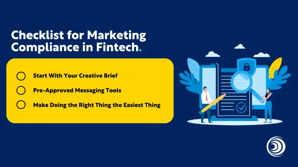 Checklist for marketing compliance in fintech including creative briefs, pre-approved messaging tools, and simplifying compliant processes.