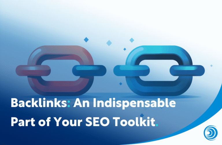 Backlinks: An Indispensable Part of Your SEO Toolkit