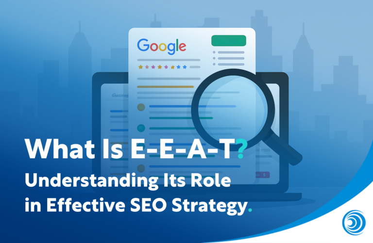 What Is E-E-A-T? Understanding Its Role in Effective SEO Strategy