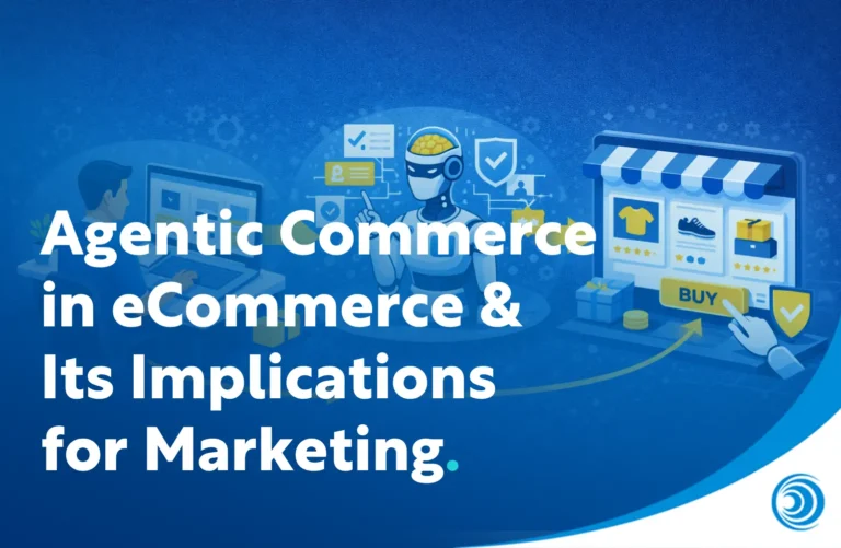 Agentic Commerce in eCommerce & Its Implications for Marketing