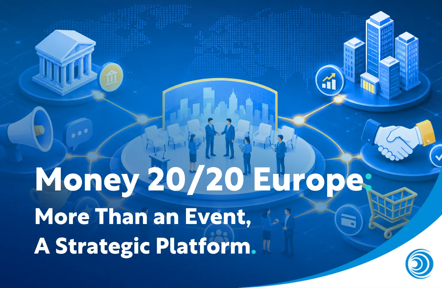 Money 20/20 Europe: More Than an Event, A Strategic Platform
